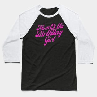 Mom of the birthday girl Baseball T-Shirt